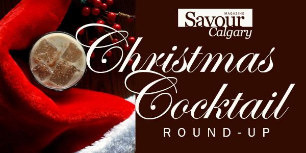 Savour Calgary's Christmas Cocktail Roundup