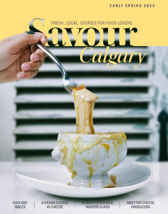 SAVOUR CALGARY MAGAZINE 2022 SAVOUR CALGARY MAGAZINE 2022